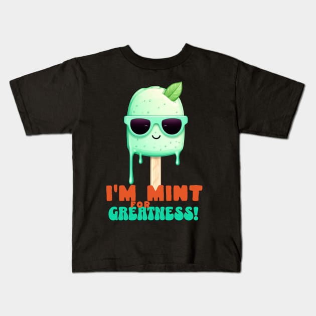 I'm mint for greatness - Ice lolly - mint popsicle Kids T-Shirt by Sara-Design2